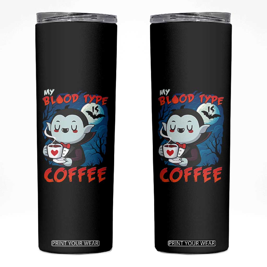 My Blood Type Is Coffee Skinny Tumbler Funny Vampire Halloween TS12 Black Print Your Wear