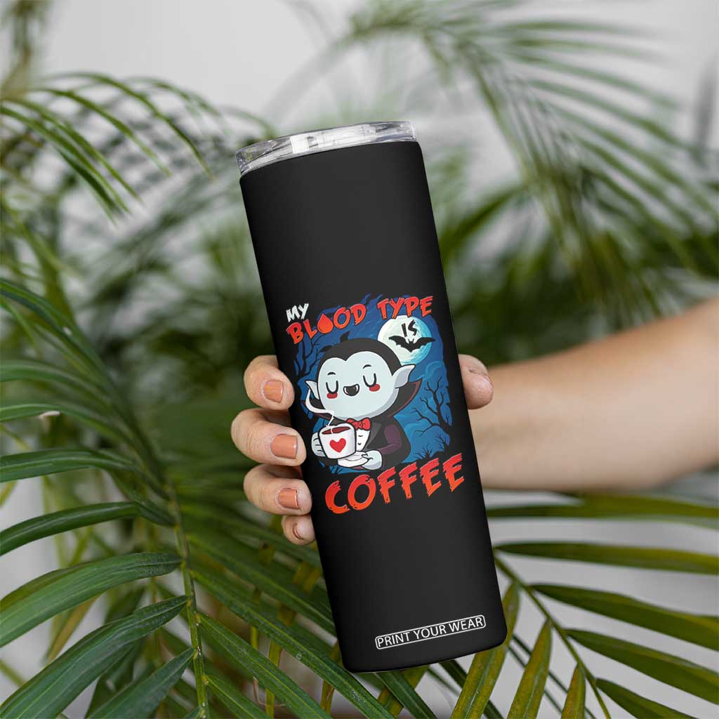 My Blood Type Is Coffee Skinny Tumbler Funny Vampire Halloween TS12 Print Your Wear