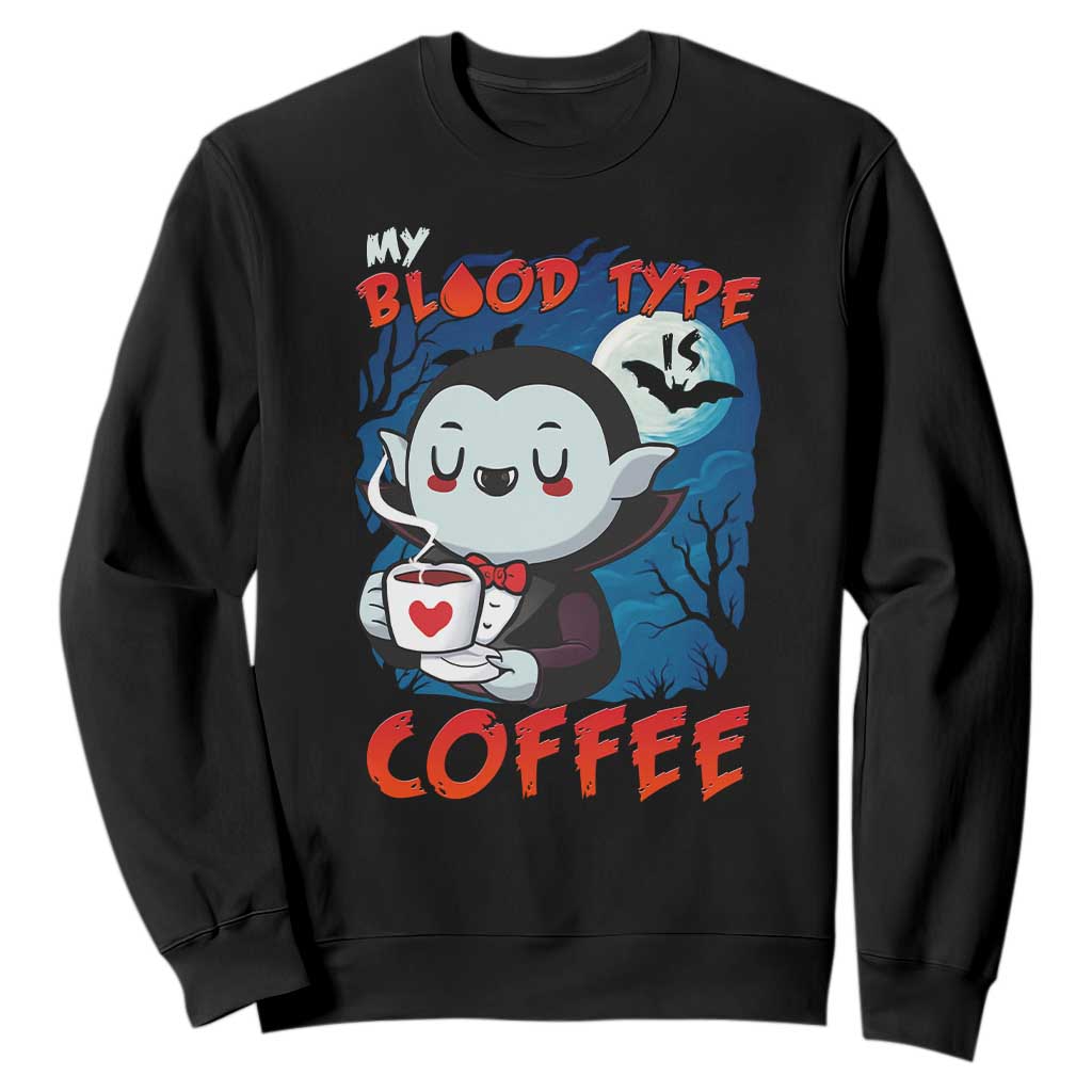 My Blood Type Is Coffee Sweatshirt Funny Vampire Halloween TS12 Black Print Your Wear