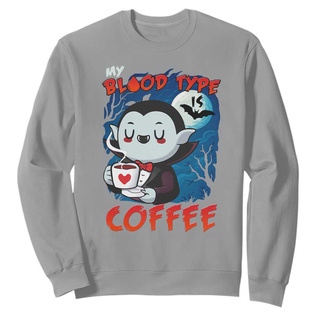 My Blood Type Is Coffee Sweatshirt Funny Vampire Halloween TS12 Sport Gray Print Your Wear