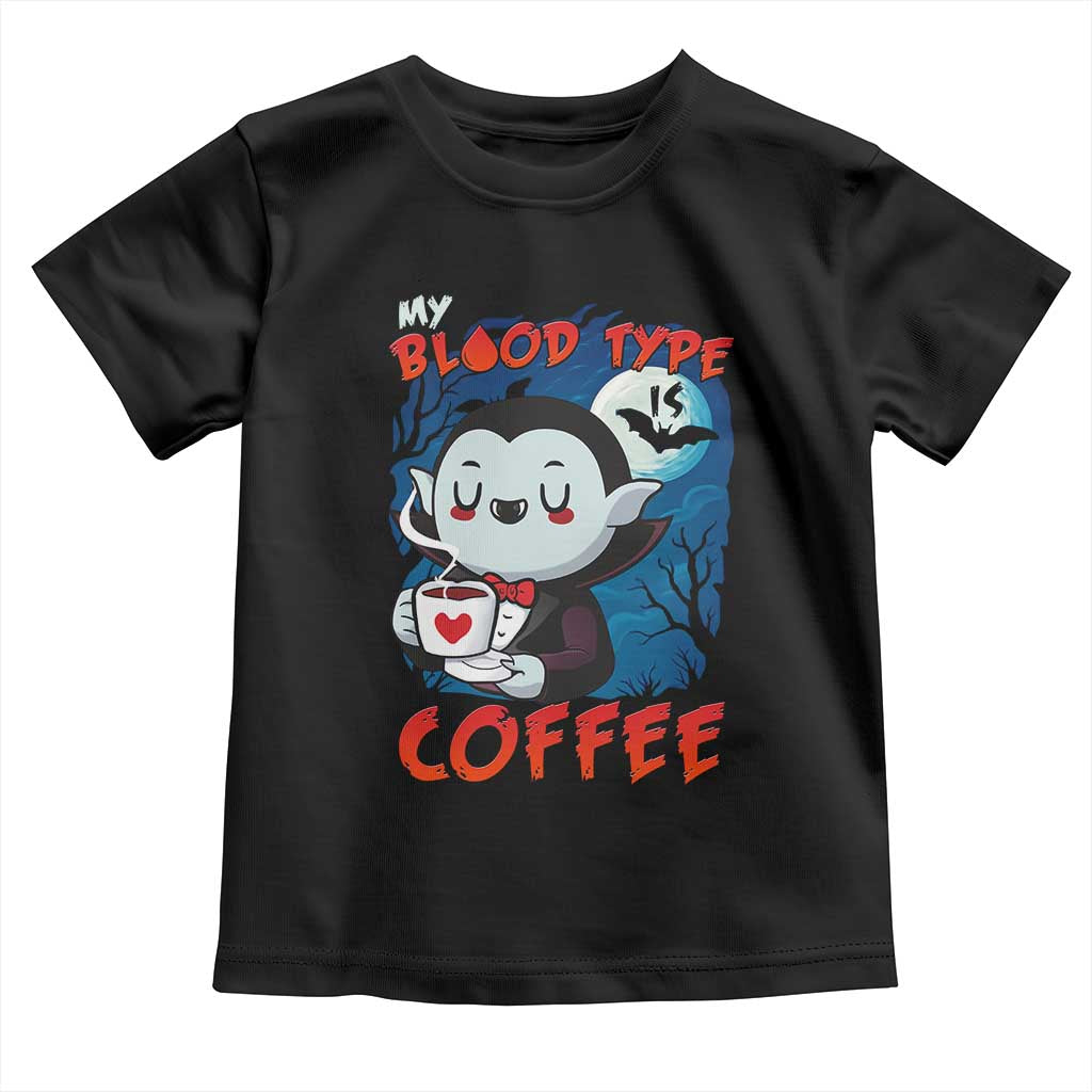 My Blood Type Is Coffee Toddler T Shirt Funny Vampire Halloween TS12 Black Print Your Wear