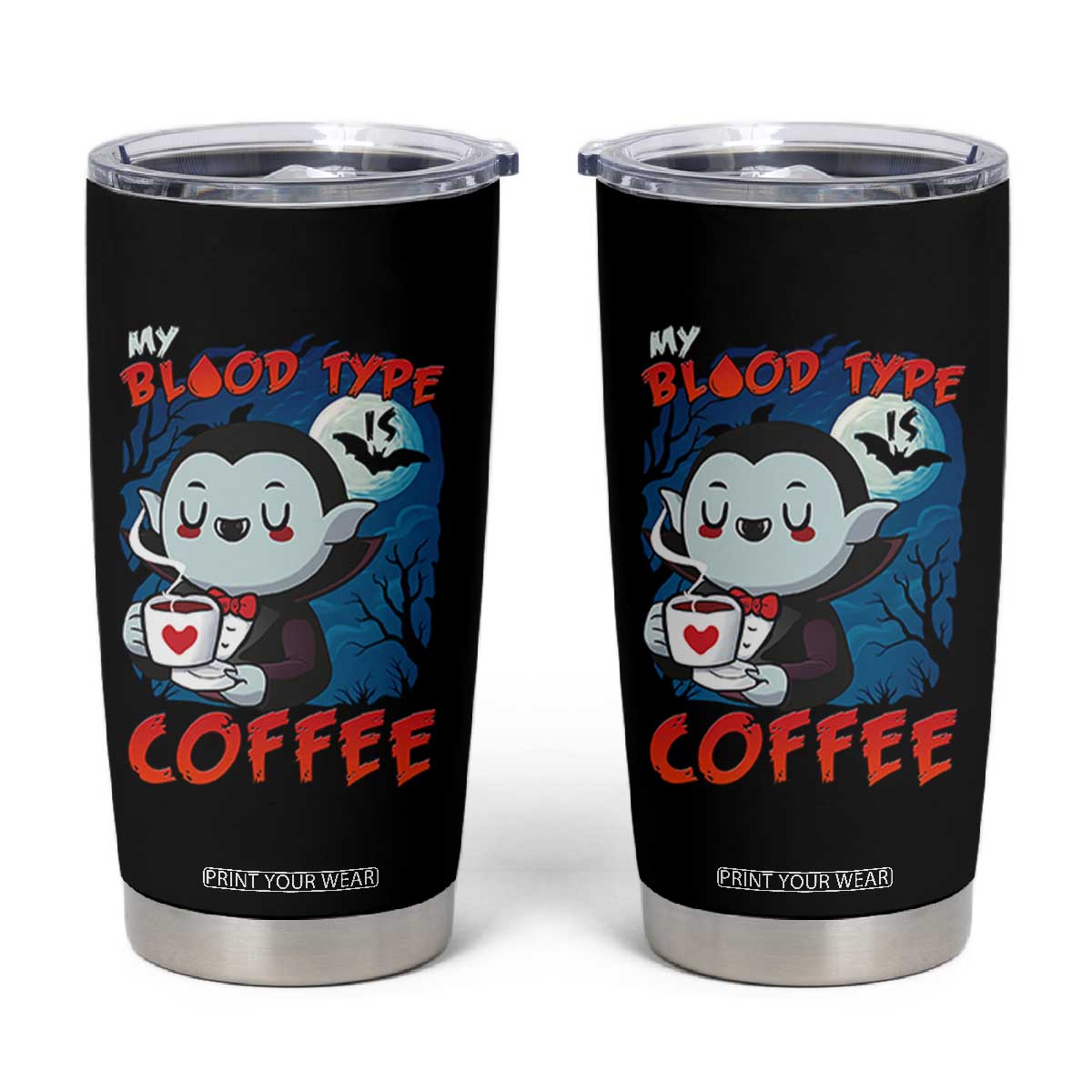 My Blood Type Is Coffee Tumbler Cup Funny Vampire Halloween TS12 Black Print Your Wear