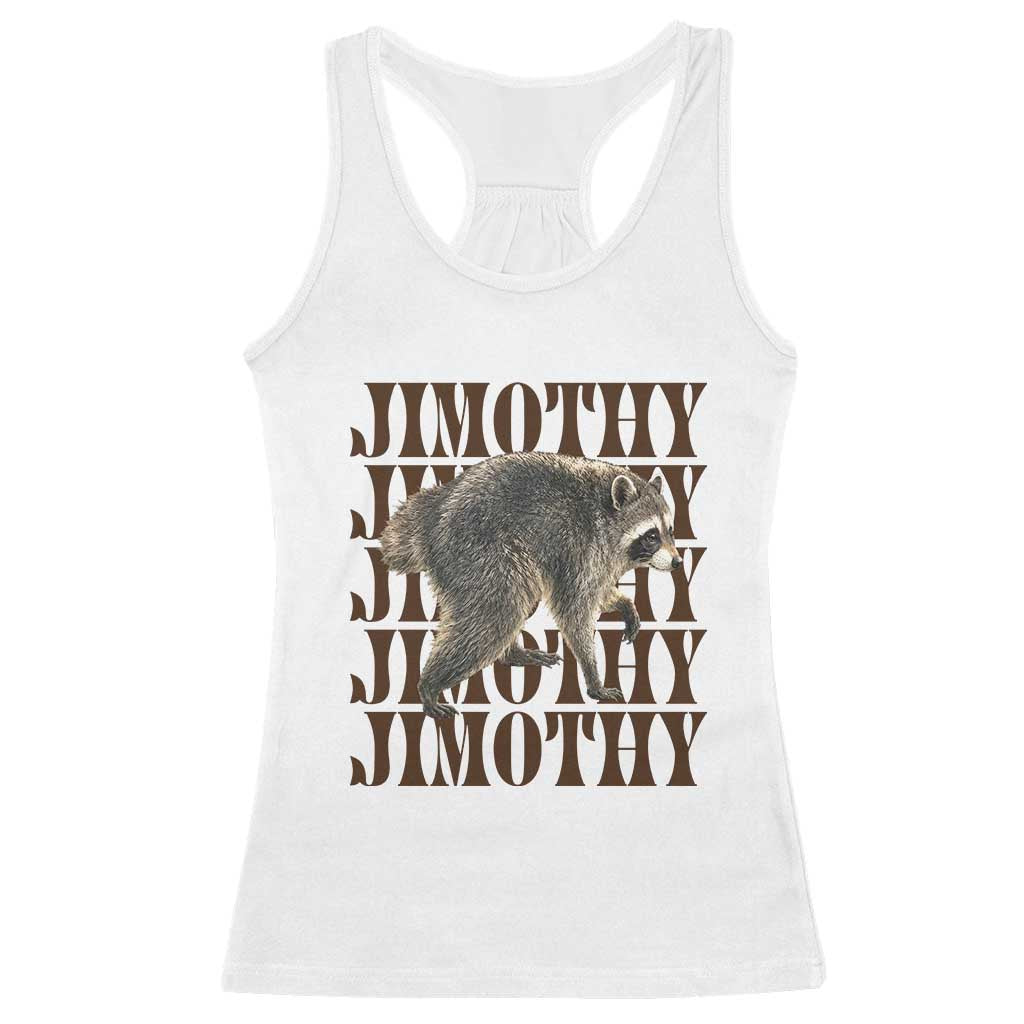 Jimothy The Raccoon Racerback Tank Top Vintage Trash Panda Animal Lover Gift TS12 White Print Your Wear