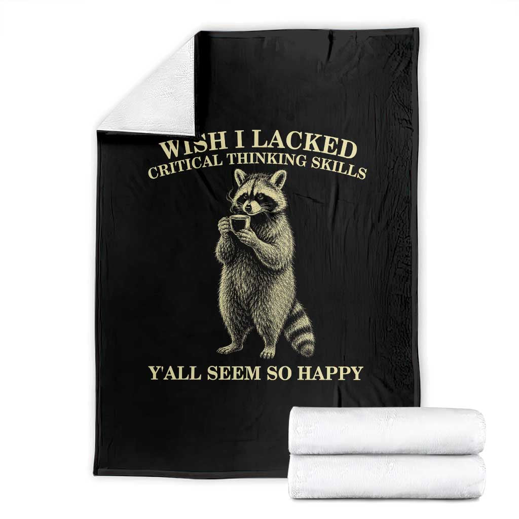 Funny Raccoon Coffee Drinker Throw Blanket Wish I Lacked Critical Thinking Skills TS12 Black Print Your Wear