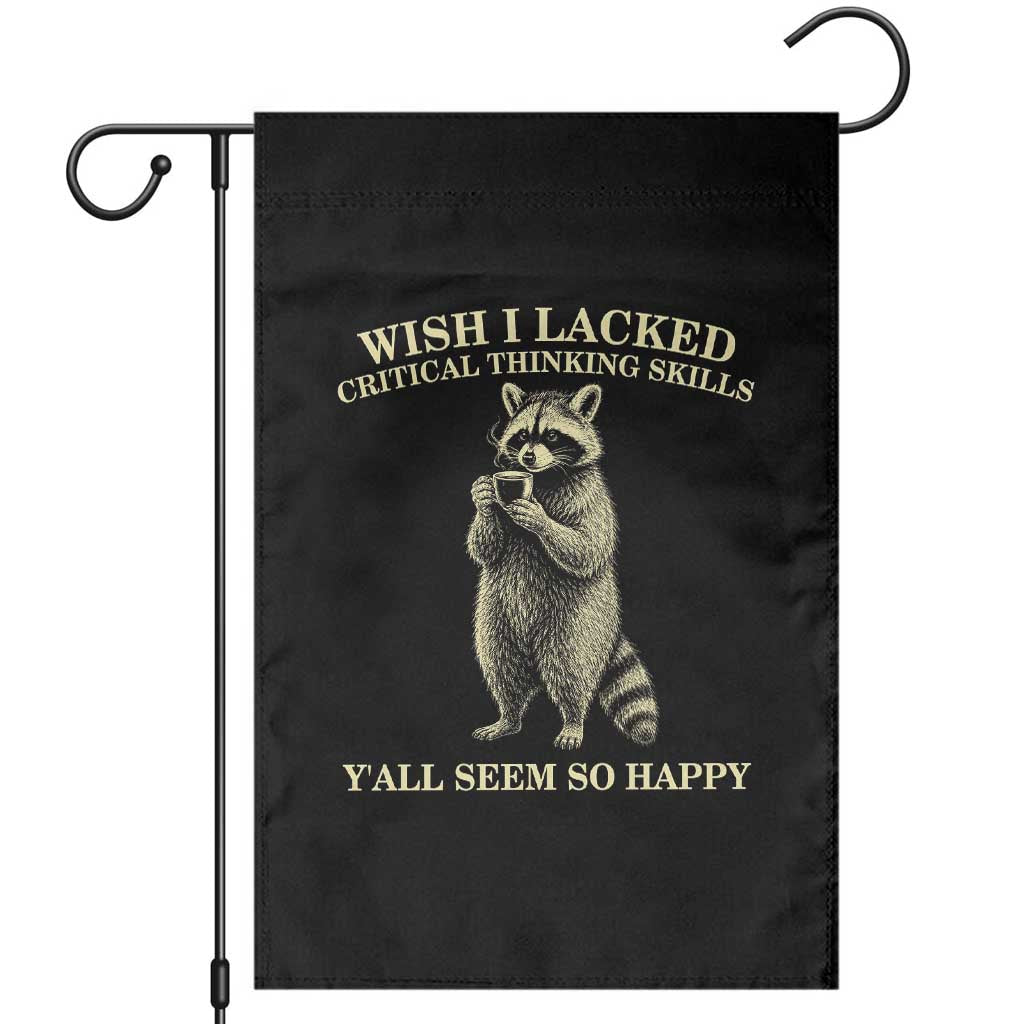 Funny Raccoon Coffee Drinker Garden Flag Wish I Lacked Critical Thinking Skills TS12 Black Print Your Wear