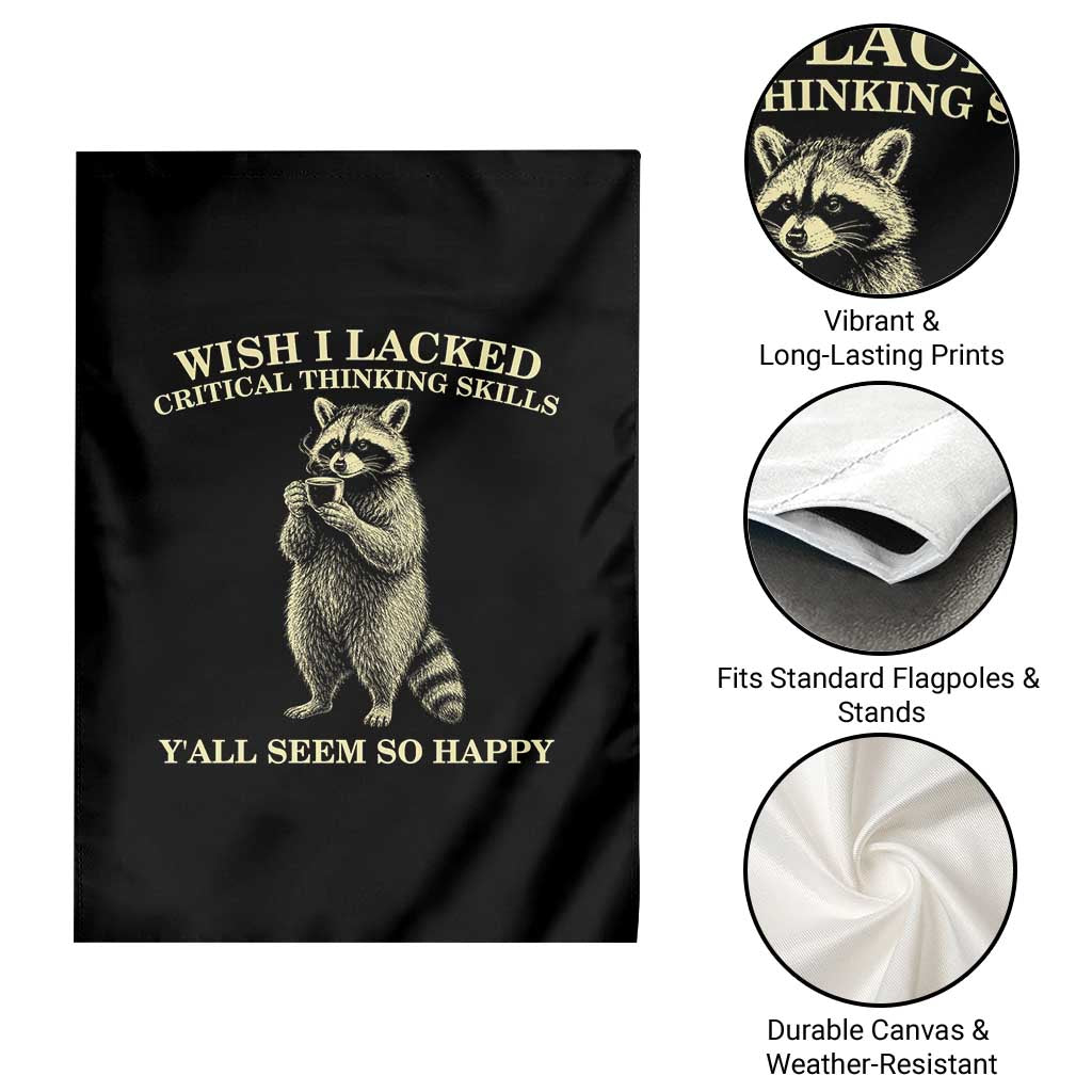 Funny Raccoon Coffee Drinker Garden Flag Wish I Lacked Critical Thinking Skills