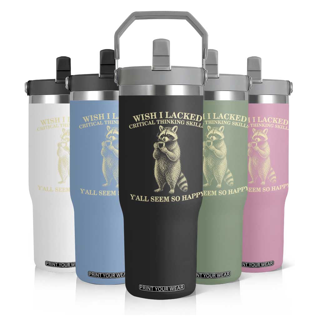 Funny Raccoon Coffee Drinker Flip Straw Tumbler Wish I Lacked Critical Thinking Skills