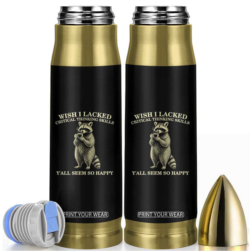 Funny Raccoon Coffee Drinker Bullet Tumbler Wish I Lacked Critical Thinking Skills TS12 Black Print Your Wear
