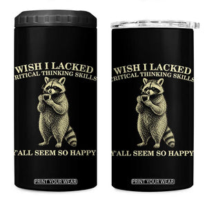Funny Raccoon Coffee Drinker 4 in 1 Can Cooler Tumbler Wish I Lacked Critical Thinking Skills