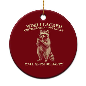 Funny Raccoon Coffee Drinker Ceramic Ornament Wish I Lacked Critical Thinking Skills