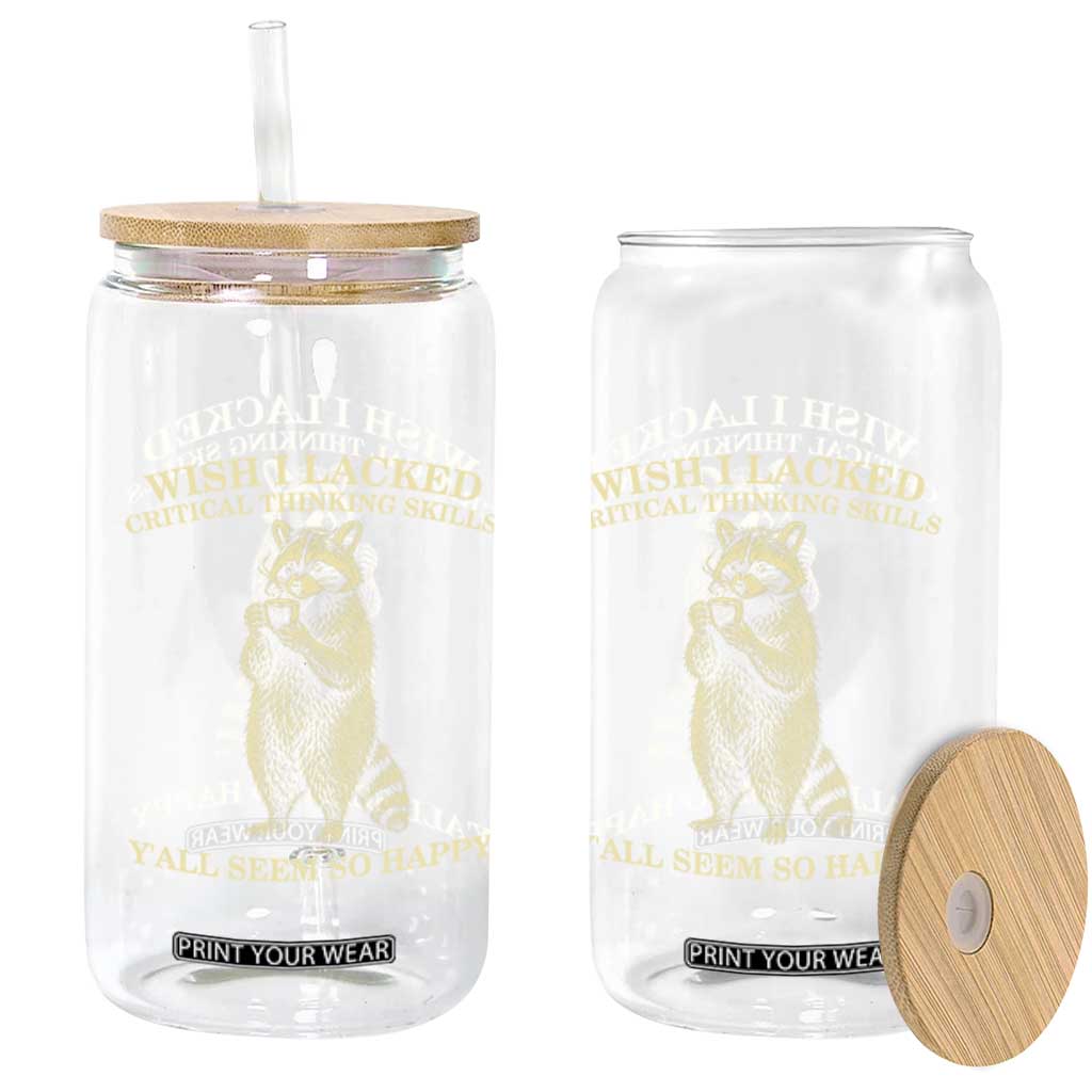 Funny Raccoon Coffee Drinker Glass Can Wish I Lacked Critical Thinking Skills