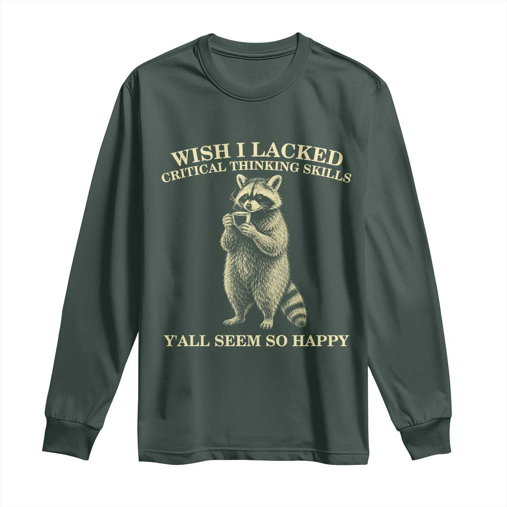 Funny Raccoon Coffee Drinker Long Sleeve Shirt Wish I Lacked Critical Thinking Skills