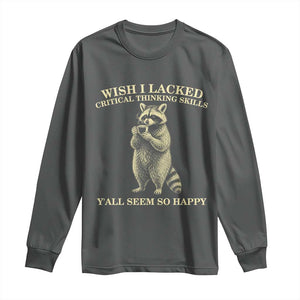 Funny Raccoon Coffee Drinker Long Sleeve Shirt Wish I Lacked Critical Thinking Skills