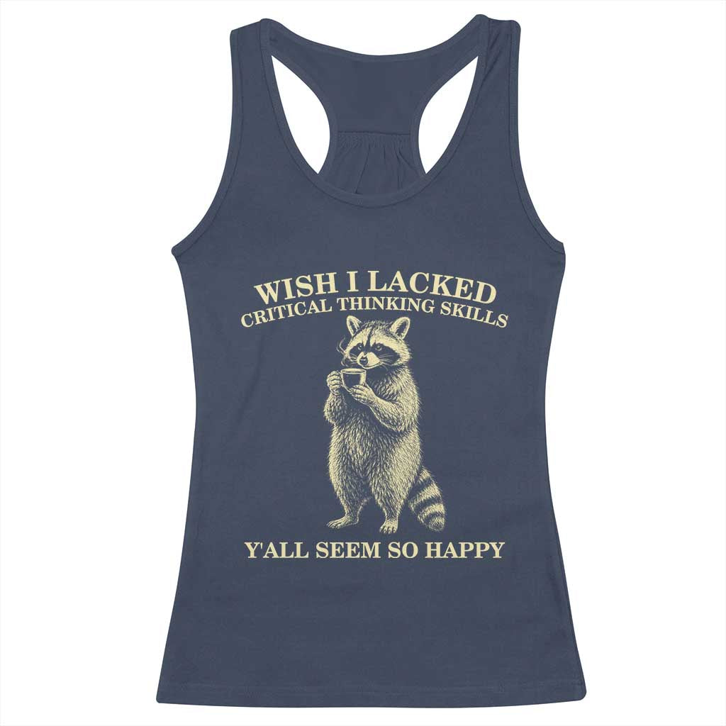 Funny Raccoon Coffee Drinker Racerback Tank Top Wish I Lacked Critical Thinking Skills