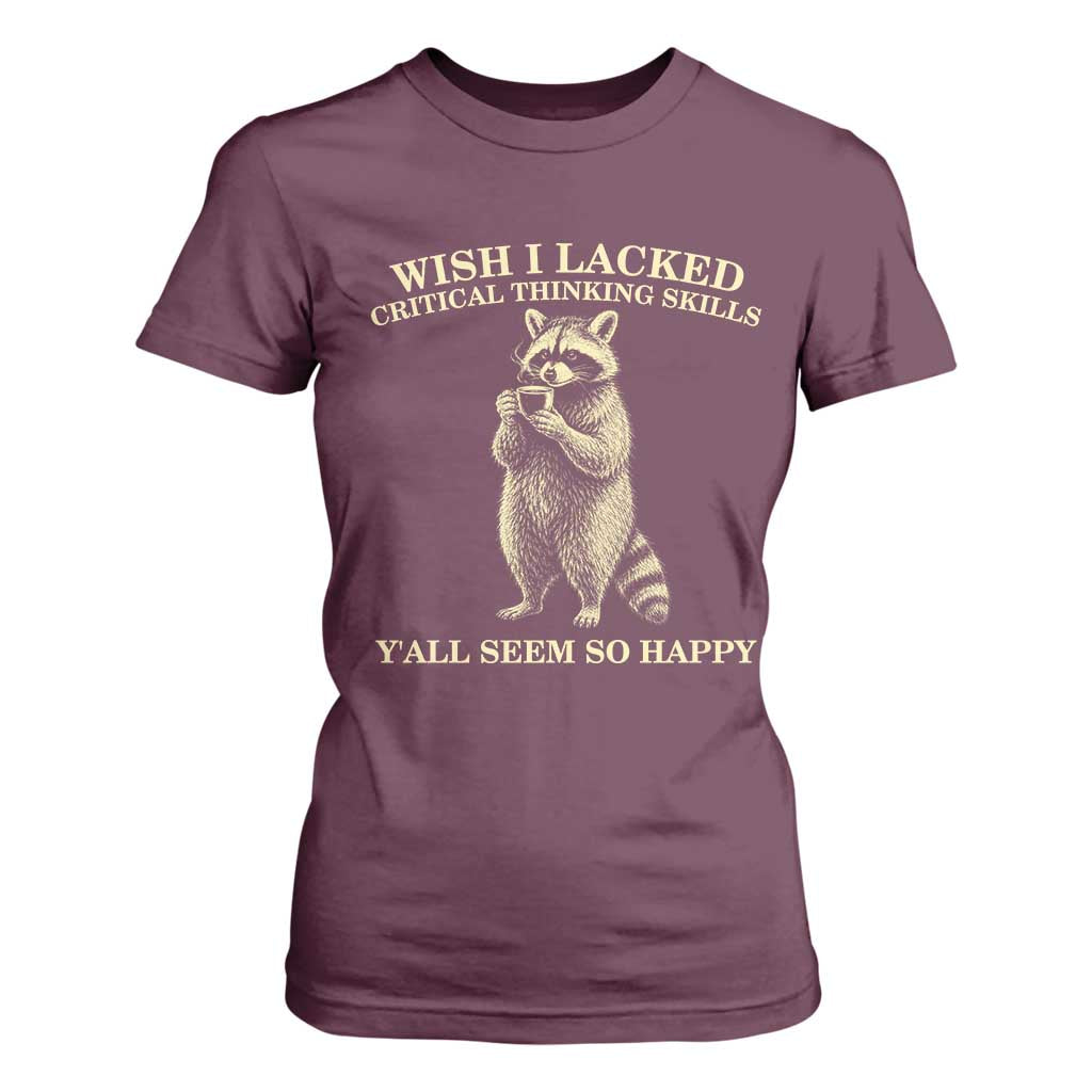 Funny Raccoon Coffee Drinker T Shirt For Women Wish I Lacked Critical Thinking Skills