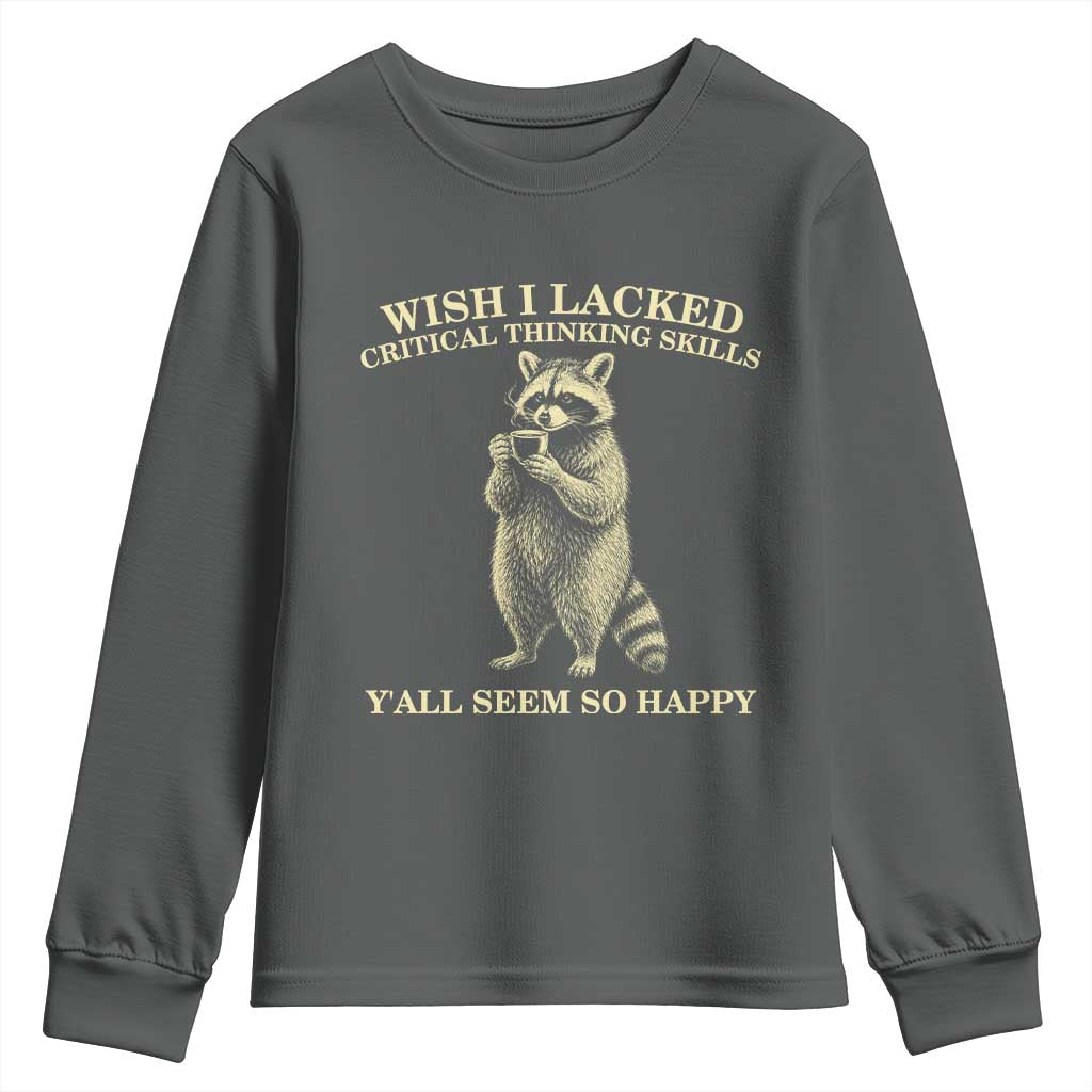 Funny Raccoon Coffee Drinker Youth Sweatshirt Wish I Lacked Critical Thinking Skills