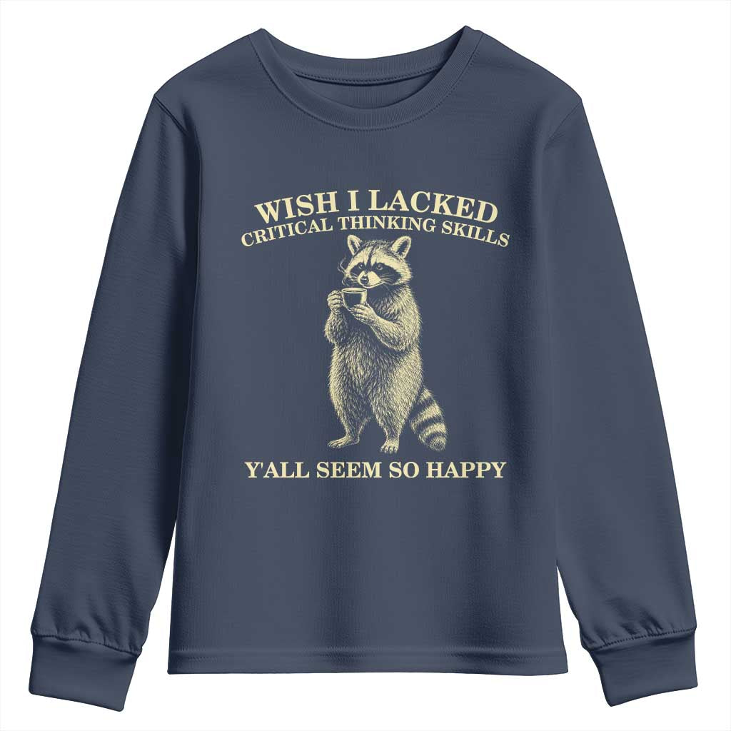 Funny Raccoon Coffee Drinker Youth Sweatshirt Wish I Lacked Critical Thinking Skills
