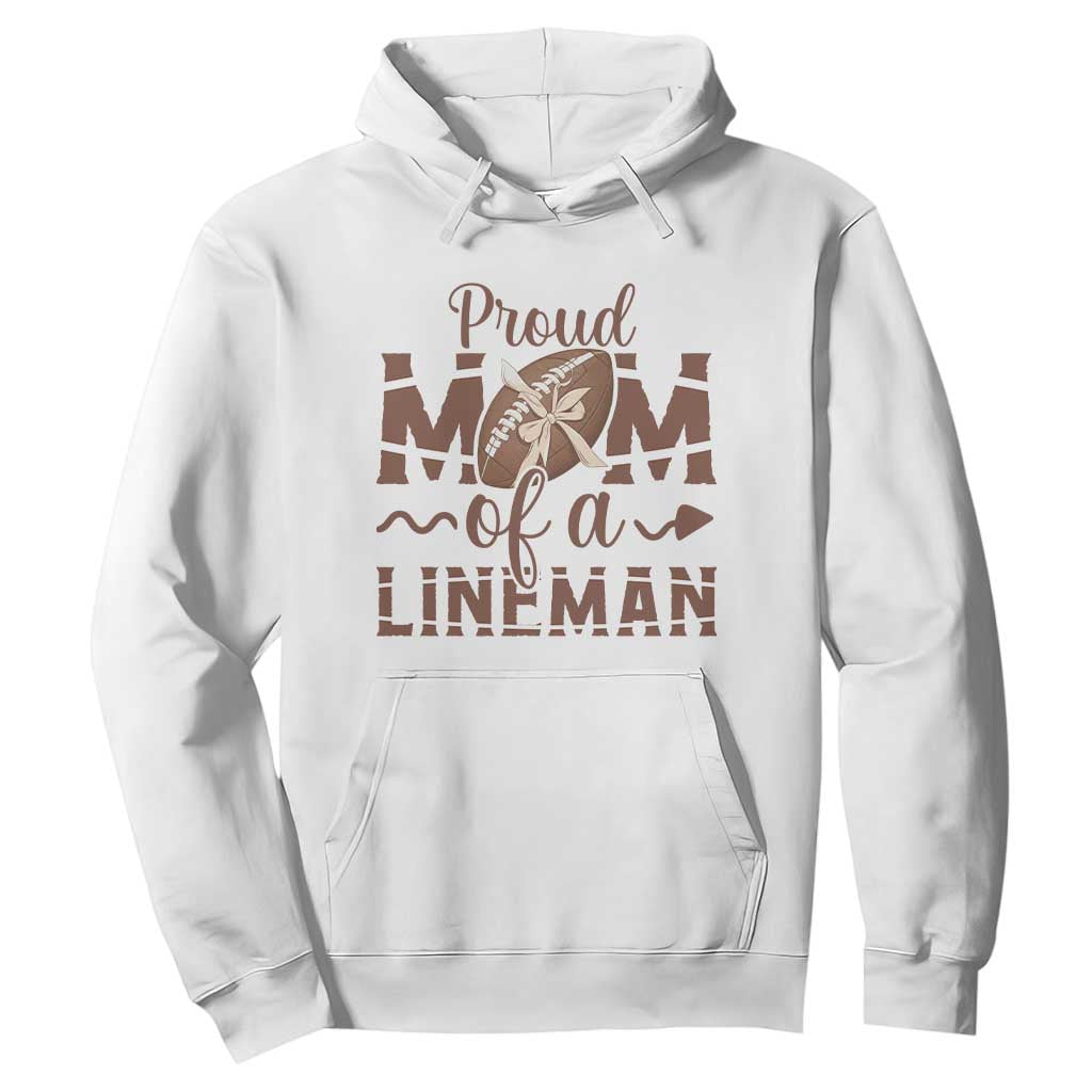Football Mom Gift Hoodie Proud Mom Of A Lineman TS12 White Print Your Wear