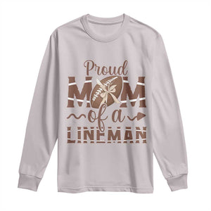 Football Mom Gift Long Sleeve Shirt Proud Mom Of A Lineman TS12 Ice Gray Print Your Wear