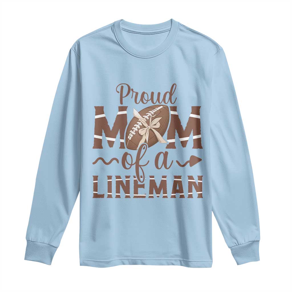 Football Mom Gift Long Sleeve Shirt Proud Mom Of A Lineman TS12 Light Blue Print Your Wear