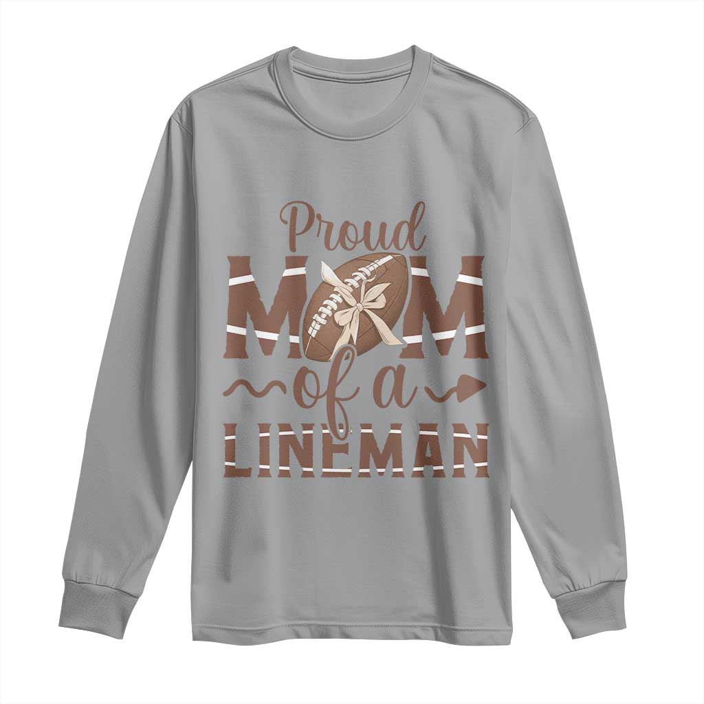 Football Mom Gift Long Sleeve Shirt Proud Mom Of A Lineman TS12 Sport Gray Print Your Wear