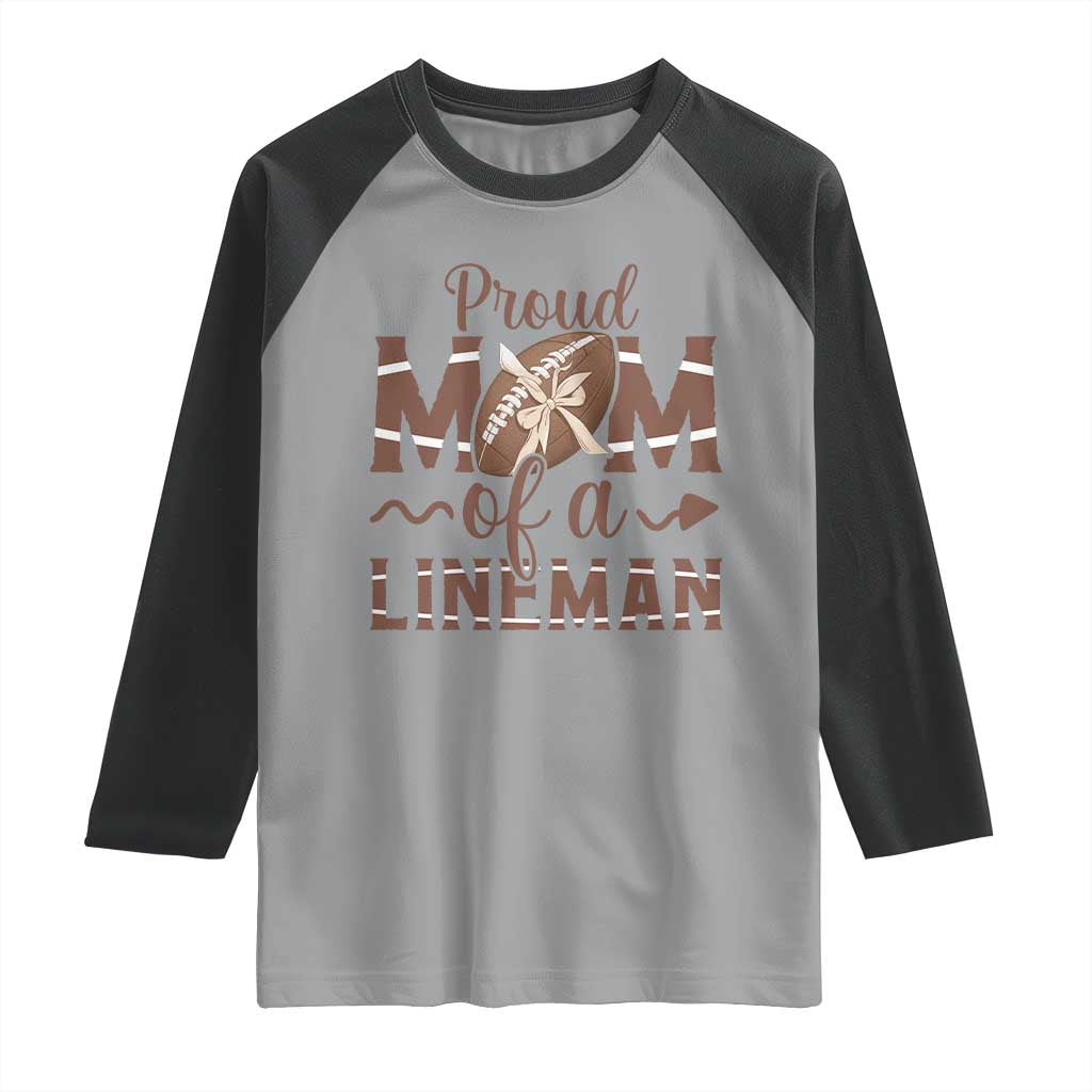 Football Mom Gift Raglan Shirt Proud Mom Of A Lineman TS12 Sport Gray Black Print Your Wear