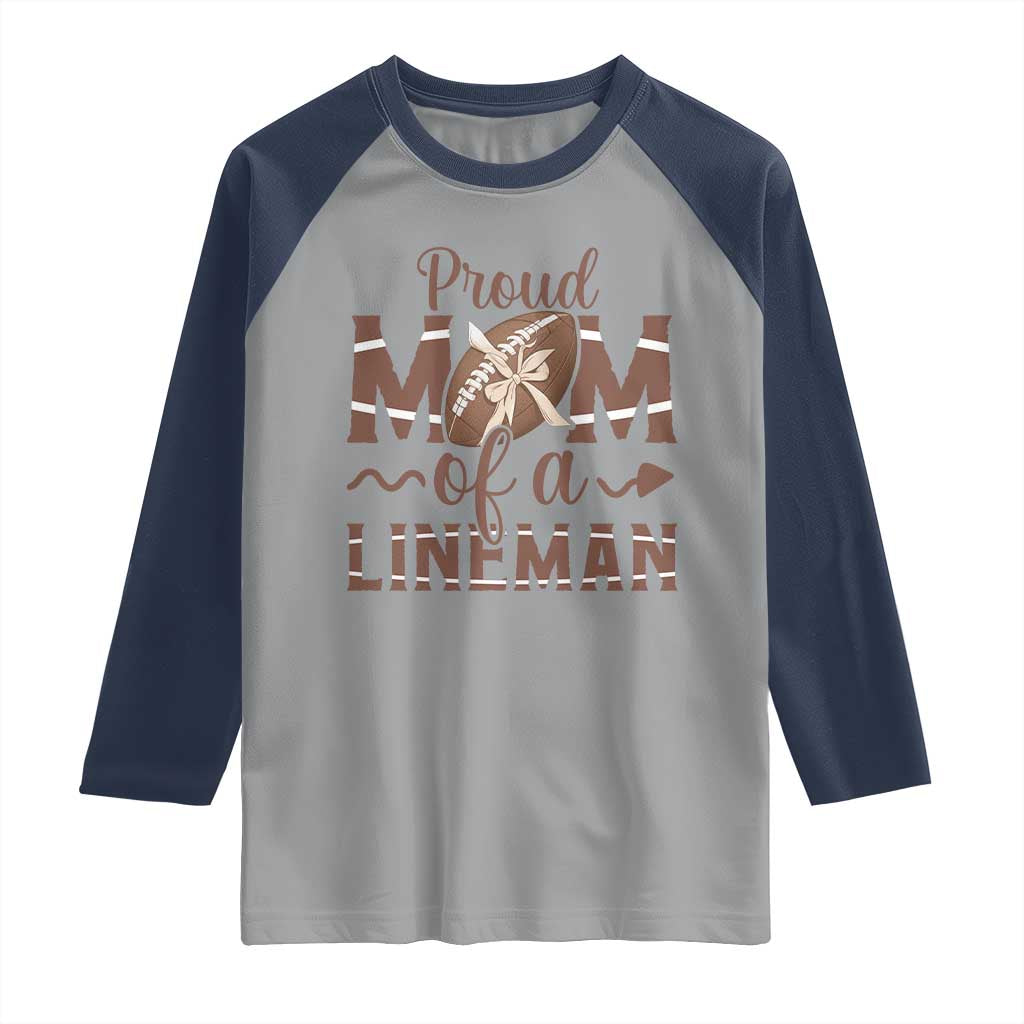 Football Mom Gift Raglan Shirt Proud Mom Of A Lineman TS12 Sport Gray Navy Print Your Wear