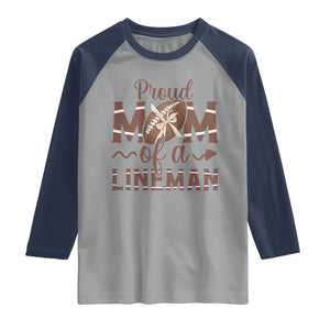 Football Mom Gift Raglan Shirt Proud Mom Of A Lineman TS12 Sport Gray Navy Print Your Wear
