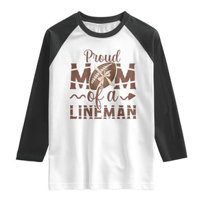 Football Mom Gift Raglan Shirt Proud Mom Of A Lineman TS12 White Black Print Your Wear