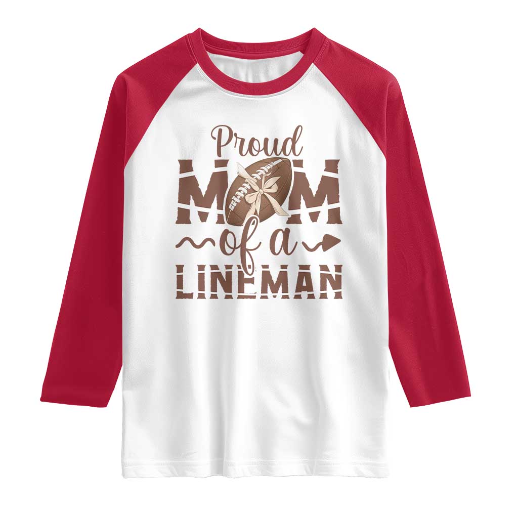 Football Mom Gift Raglan Shirt Proud Mom Of A Lineman TS12 White Red Print Your Wear