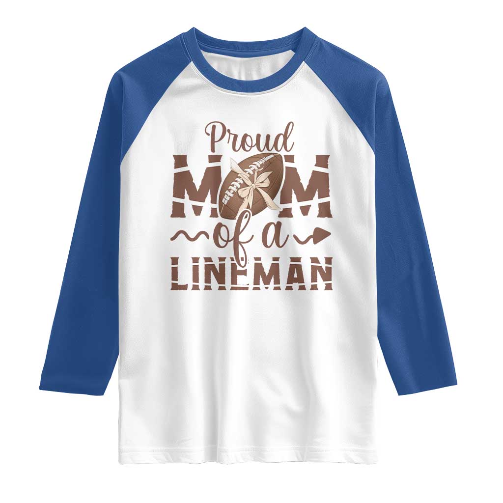Football Mom Gift Raglan Shirt Proud Mom Of A Lineman TS12 White Royal Print Your Wear
