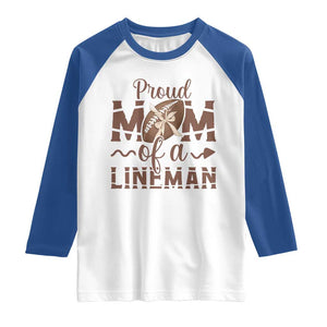 Football Mom Gift Raglan Shirt Proud Mom Of A Lineman TS12 White Royal Print Your Wear