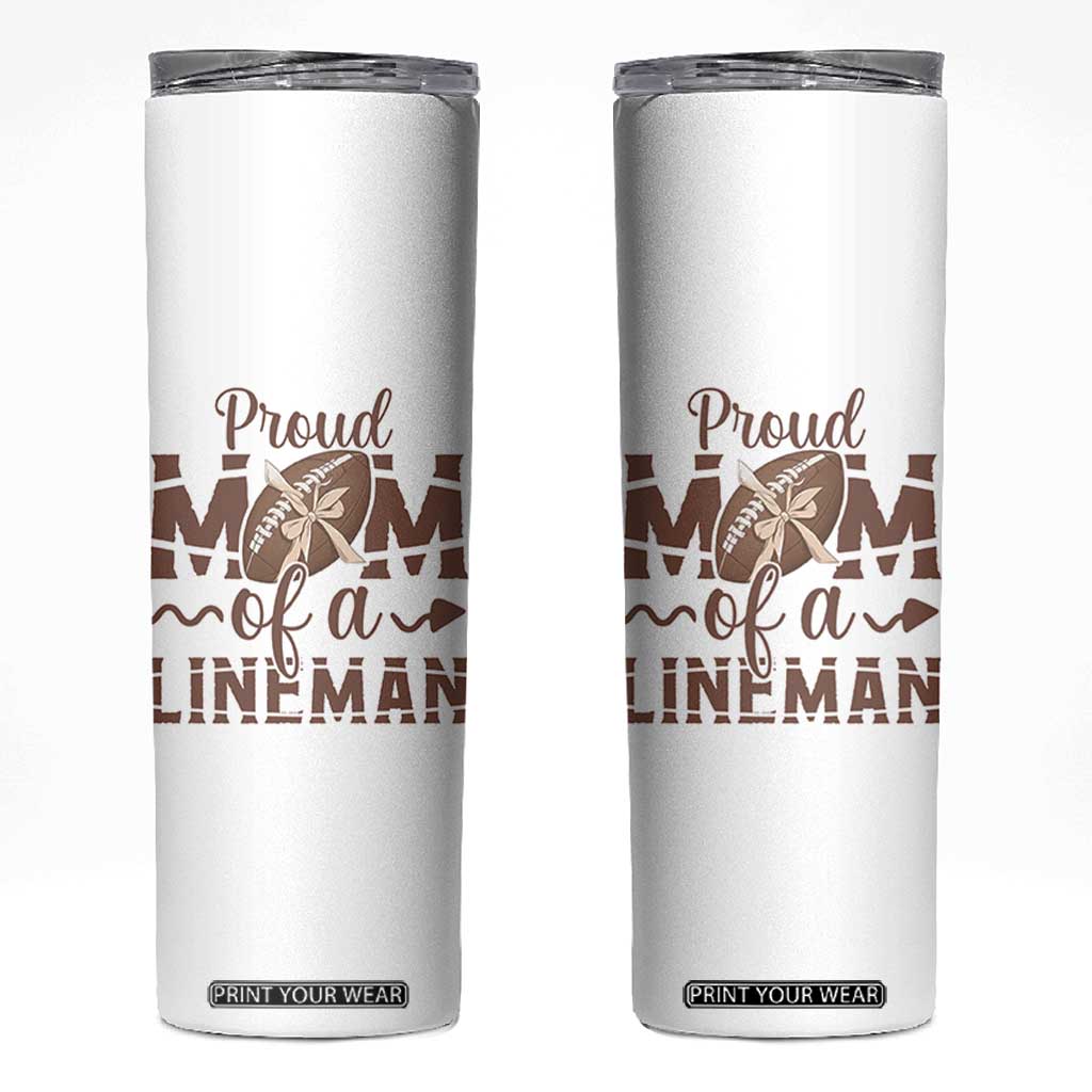 Football Mom Gift Skinny Tumbler Proud Mom Of A Lineman TS12 White Print Your Wear