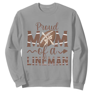 Football Mom Gift Sweatshirt Proud Mom Of A Lineman TS12 Sport Gray Print Your Wear