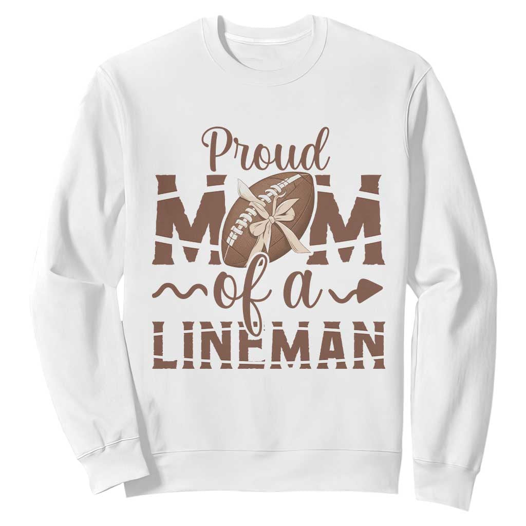 Football Mom Gift Sweatshirt Proud Mom Of A Lineman TS12 White Print Your Wear
