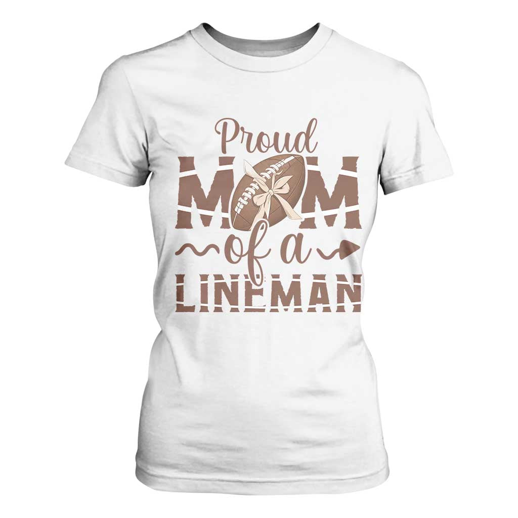 Football Mom Gift T Shirt For Women Proud Mom Of A Lineman TS12 White Print Your Wear