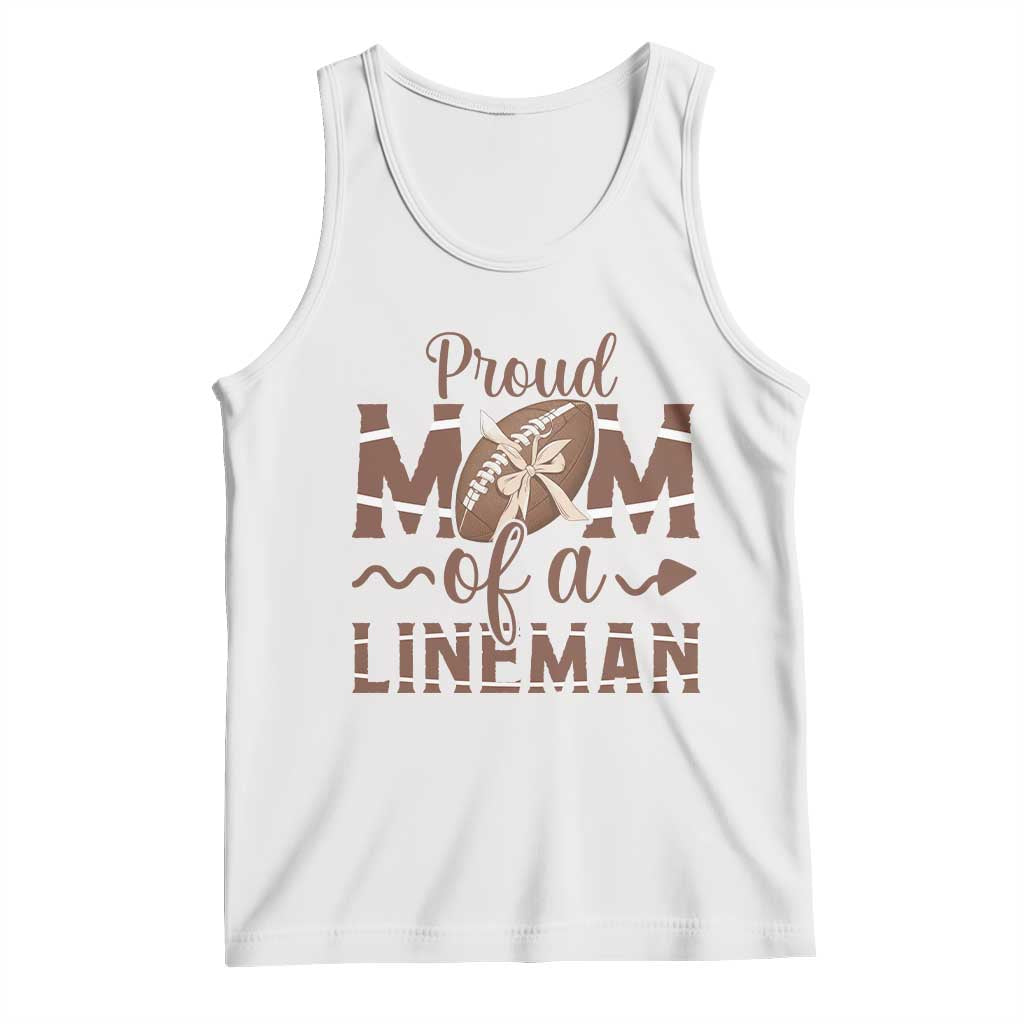 Football Mom Gift Tank Top Proud Mom Of A Lineman TS12 White Print Your Wear
