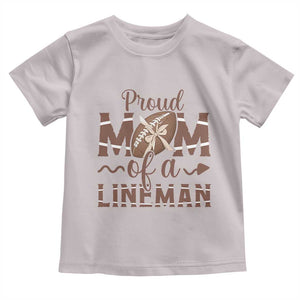 Football Mom Gift Toddler T Shirt Proud Mom Of A Lineman TS12 Ice Gray Print Your Wear