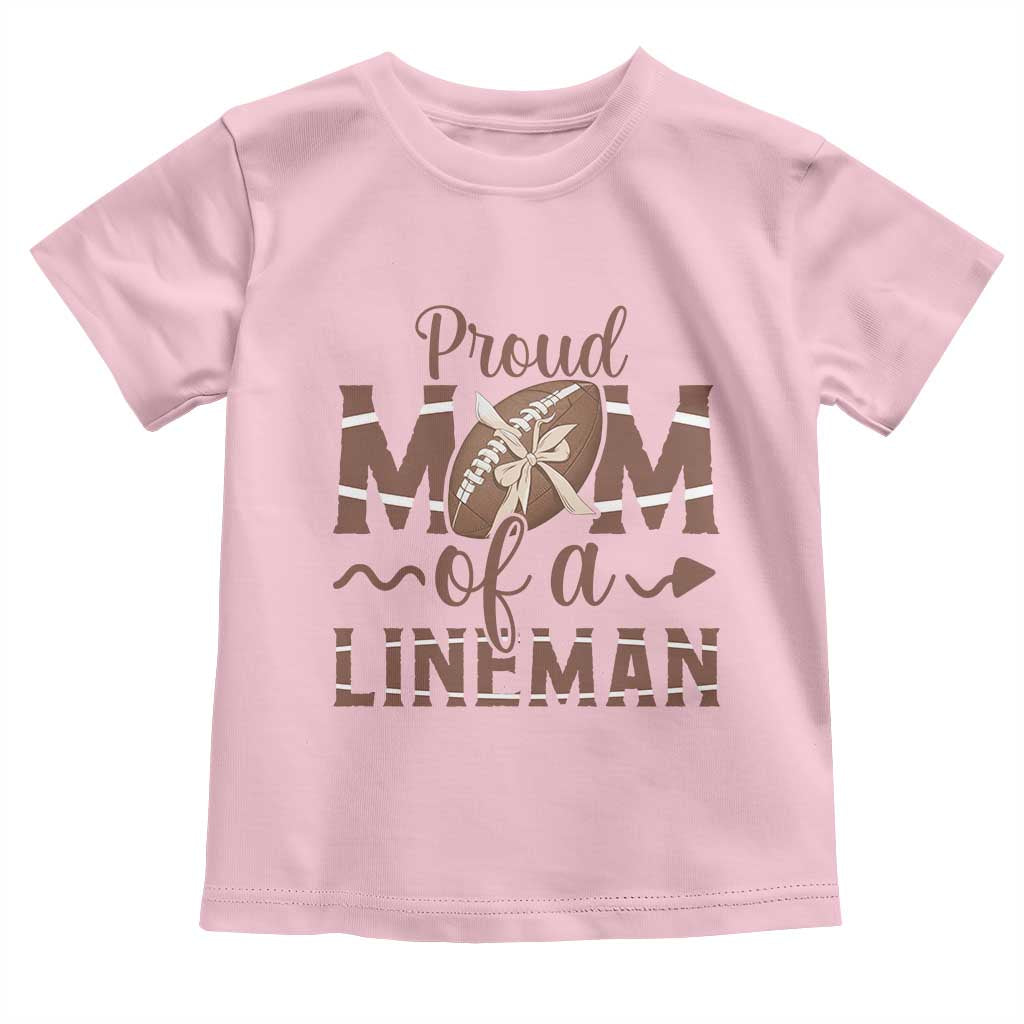 Football Mom Gift Toddler T Shirt Proud Mom Of A Lineman TS12 Light Pink Print Your Wear