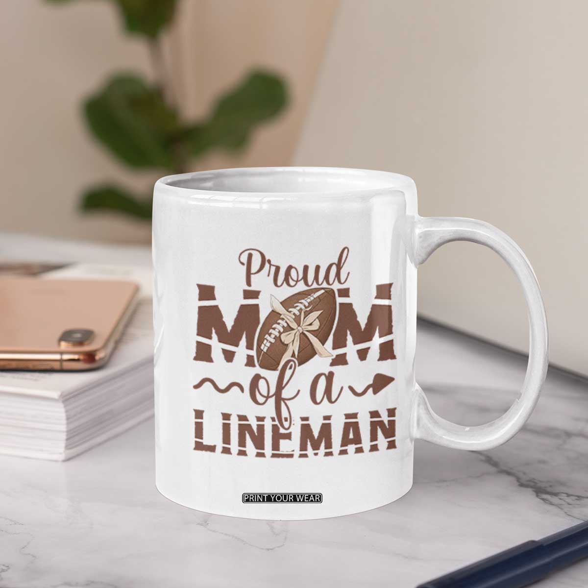 Football Mom Gift Coffee Mug Proud Mom Of A Lineman TS12 Print Your Wear