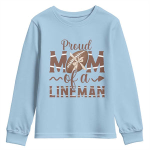 Football Mom Gift Youth Sweatshirt Proud Mom Of A Lineman TS12 Light Blue Print Your Wear