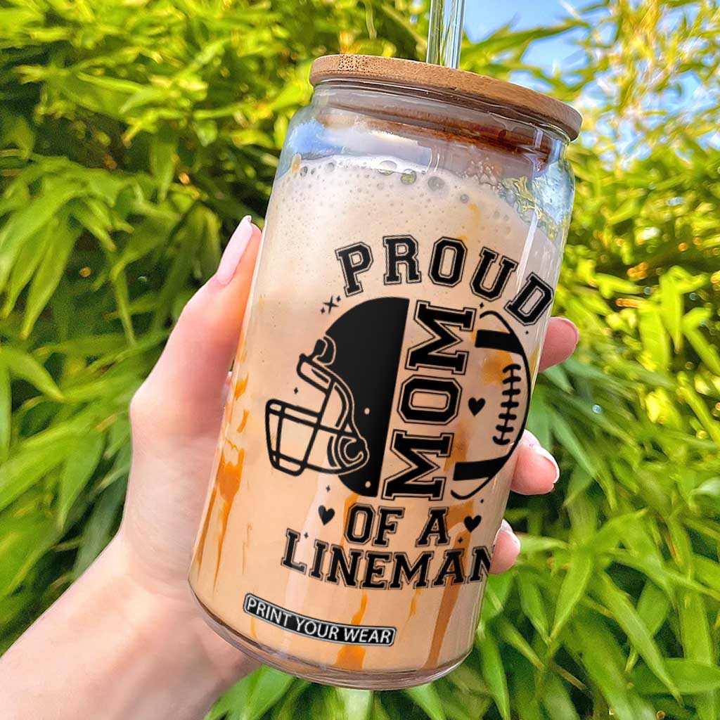 Proud Mom Of A Lineman Glass Can Football Fan Gift For Women TS12 White Print Your Wear