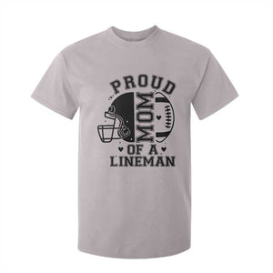 Proud Mom Of A Lineman T Shirt For Kid Football Fan Gift For Women TS12 Ice Gray Print Your Wear