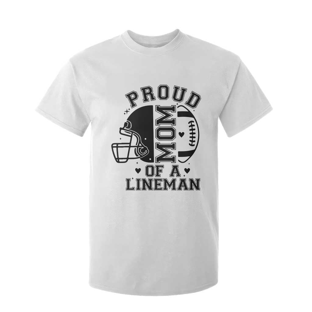 Proud Mom Of A Lineman T Shirt For Kid Football Fan Gift For Women TS12 White Print Your Wear