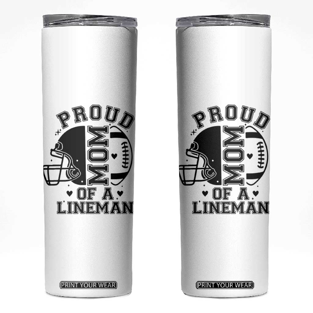 Proud Mom Of A Lineman Skinny Tumbler Football Fan Gift For Women TS12 White Print Your Wear