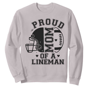 Proud Mom Of A Lineman Sweatshirt Football Fan Gift For Women TS12 Ice Gray Print Your Wear