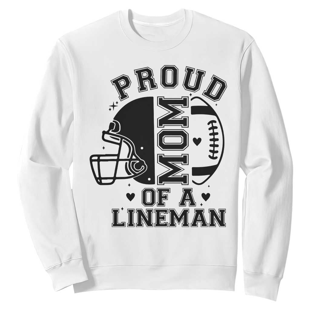 Proud Mom Of A Lineman Sweatshirt Football Fan Gift For Women TS12 White Print Your Wear