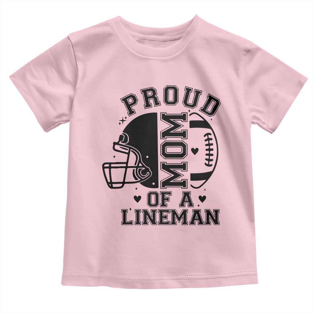 Proud Mom Of A Lineman Toddler T Shirt Football Fan Gift For Women TS12 Light Pink Print Your Wear