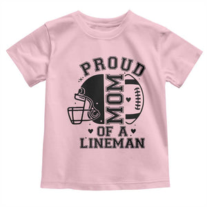 Proud Mom Of A Lineman Toddler T Shirt Football Fan Gift For Women TS12 Light Pink Print Your Wear
