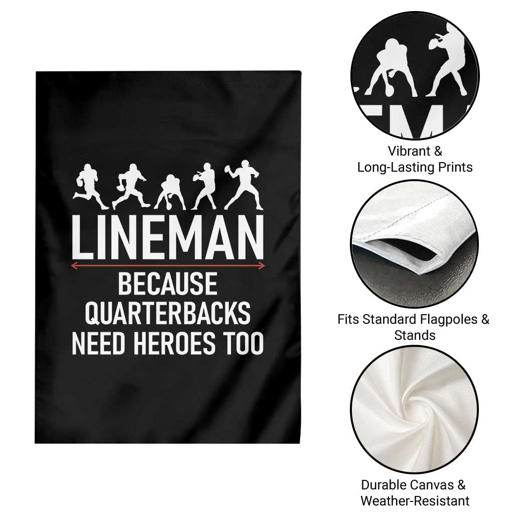 Lineman Because Quarterbacks Need Heroes Garden Flag Football Player Gift TS12 Print Your Wear